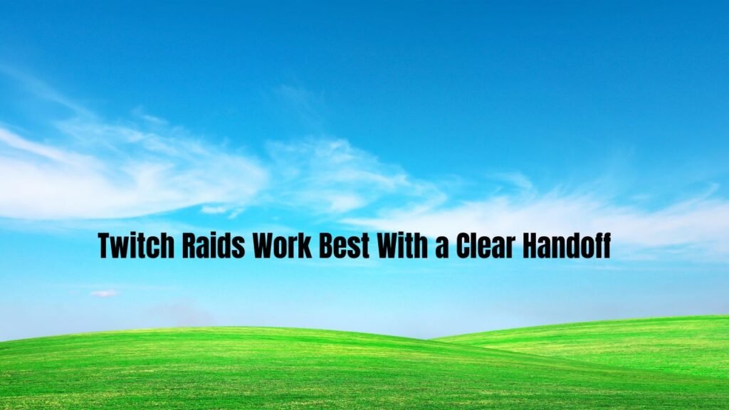 Twitch Raids Work Best With a Clear Handoff