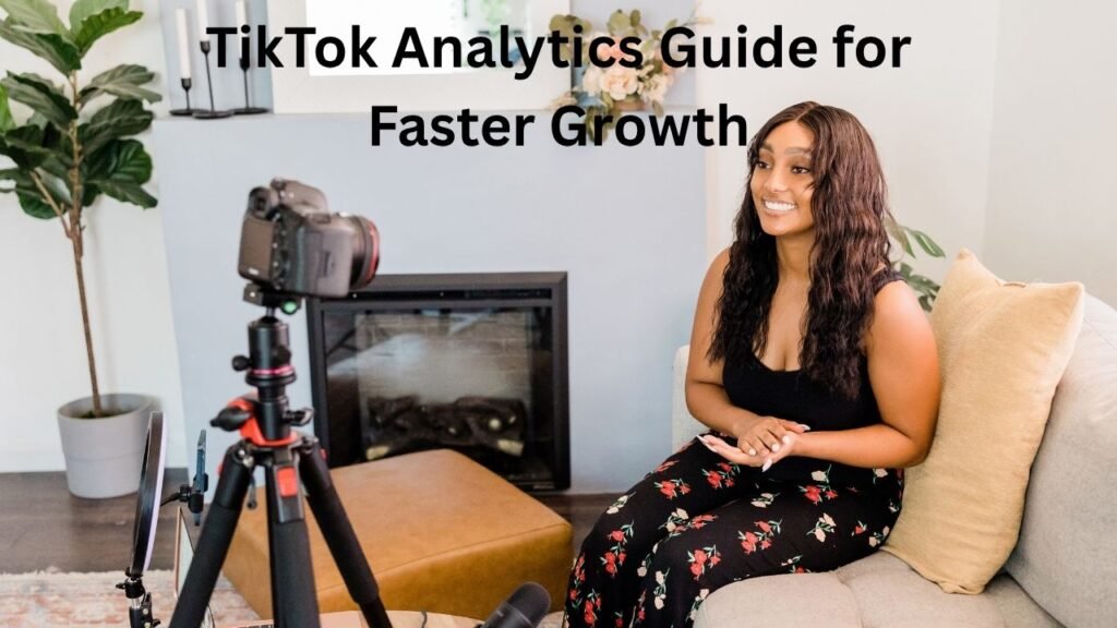 TikTok Analytics Guide for Faster Growth